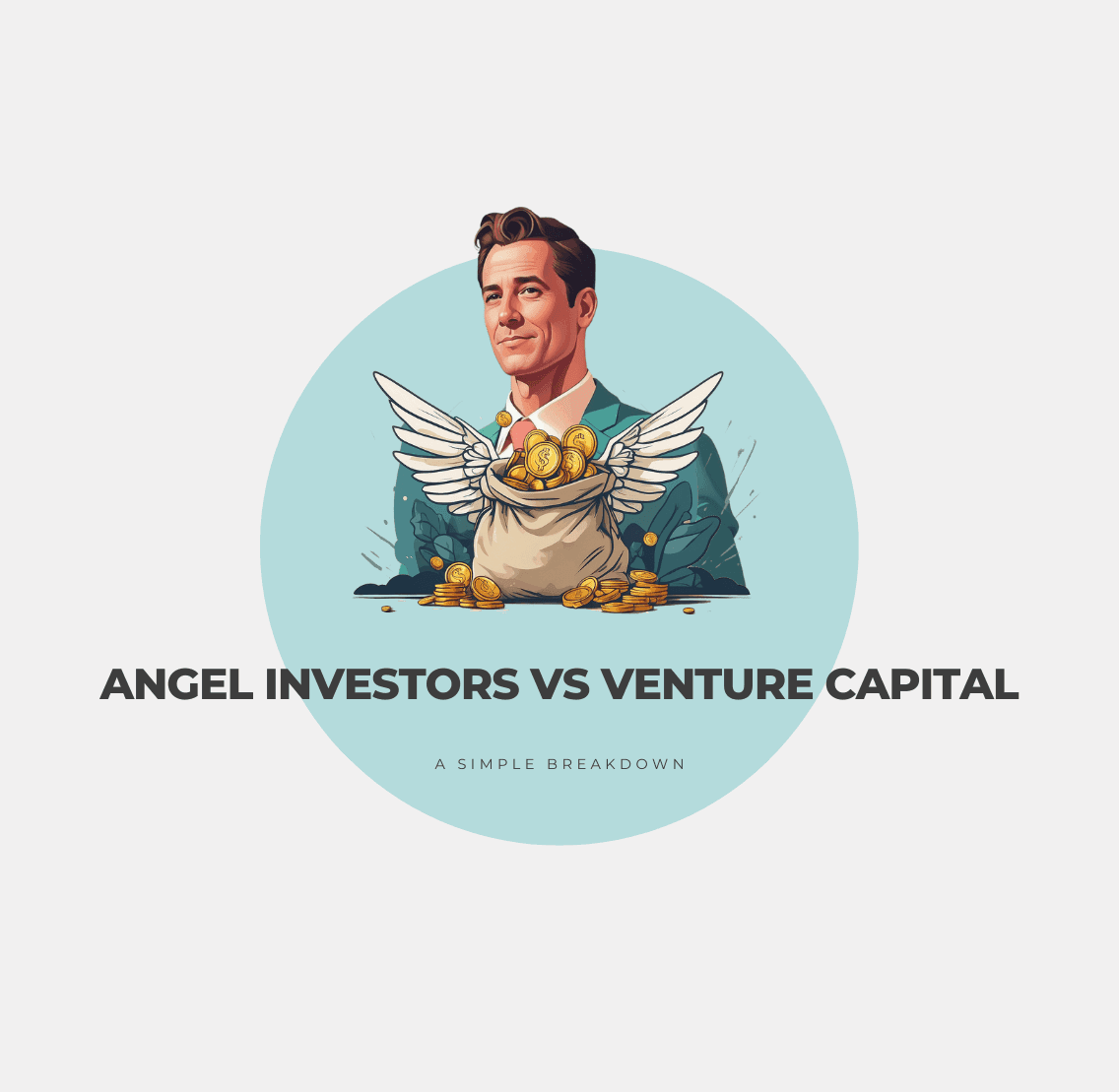 Angel Investors vs Venture Capital: A Simple Breakdown
